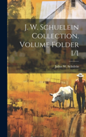 J. W. Schuelein Collection. Volume Folder 1/1