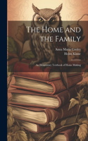 Home and the Family; an Elementary Textbook of Home Making