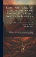 Report on the Region in the Vicinity of the Bow and Belly Rivers, Northwest Territory