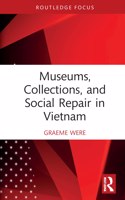 Museums, Collections and Social Repair in Vietnam