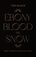 Ebony, Blood, and Snow