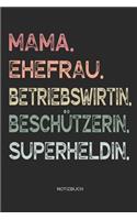 Mama. Ehefrau. Betriebswirtin. Beschützerin. Superheldin. - Notizbuch: Journal Zeichenbuch für Mutter Mama - Geschenk zum Muttertag Geburtstag für Mütter Mamas Frauen - Muttertagsgeschenk Geburtstagsgeschenk - 110 weiße