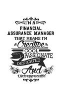 I'm A Financial Assurance Manager That Means I'm Creative Cool Passionate Dedicated And Underappreciated: Notebook: Unique Financial Assurance Manager Notebook, Journal Gift, Diary, Doodle Gift or Notebook 6 x 9 Compact Size- 109 Blank Lined Pages