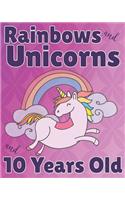 Rainbows and Unicorns and 10 Years Old