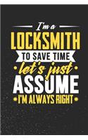 I'm A Locksmith To Save Time Let's Just Assume I'm Always Right