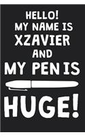 Hello! My Name Is XZAVIER And My Pen Is Huge!