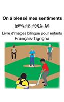 Français-Tigrigna On a blessé mes sentiments/&#4661;&#4637;&#4818;&#4720;&#4845; &#4720;&#4878;&#4850;&#4769; &#4773;&#4841; Livre d'images bilingue pour enfants