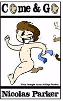Come & Go: Witty Excerpts From a College Student