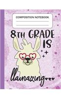 8th Grade is Llamazing - Composition Notebook