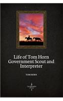 Life of Tom Horn Government Scout and Interpreter (Illustrated)