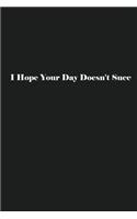 I Hope Your Day Doesn't Succ
