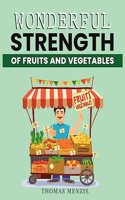 Wonderful Strength of fruits and vegetables