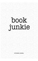 Book Junkie: A 6 x 9 Inch Matte Softcover Quote Notebook DiaryJournal With A Funny BibliophileCover Slogan and 120 Blank Lined Pages