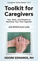 Toolkit for Caregivers: Tips, Skills, and Wisdom to Maximize Your Time Together(Caregiver)