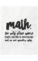 Math. the Only Place Where People Can Buy 32 Watermelons and No One Wonders Why: 8.5x11 Large Graph Notebook with Floral Margins for Adult Coloring