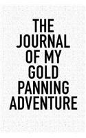 The Journal of My Gold Panning Adventure: A 6x9 Inch Matte Softcover Diary Notebook with 120 Blank Lined Pages and a Bold Tex Cover Slogan