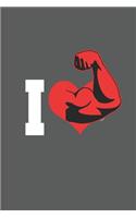 I Love Muscle: For Training Log and Diary Journal for Gym Lover (6x9) Lined Notebook to Write in