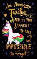 An Awesome Teacher Is Hard to Find Difficult to Part with and Impossible to Forget Notebook Unicorn Gold Purple: Cute Wide-Lined Paper for Teacher Appreciation