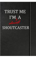 Trust Me I'm Almost a Shoutcaster: Birdwatching Log Book Bird Watching Journal Book Notebook 120 Pages 6x9
