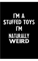 I'm a Stuffed Toys I'm Naturally Weird