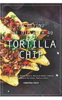 Go Beyond the Dip with 40 Tortilla Chip Recipes: Appetizers, Sides, Meals, Mains & Sweet Treats to Celebrate National Tortilla Day!