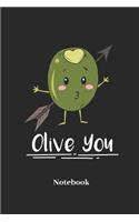 Olive You Notebook: Lined journal for olive, friends, friendship, lovers, Valentine's Day and relationship fans - paperback, diary gift for men, women and children