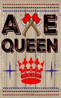 Axe Queen: Unique Gift Idea For Women Axe Throwing Players or Coaches - Axe Thrower Notebook Journal Diary Scorebook
