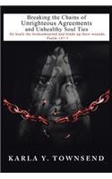 Breaking the Chains of Unrighteous Agreements and Unhealthy Soul Ties
