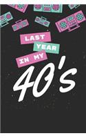 Last Year In My 40's: 6 x 9 Blank Lined Journal Notebook, 120 Pages, Matte, Softcover, College Rule, Funny Sarcastic Birthday Cover