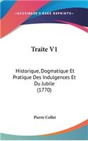 Traite V1: Historique, Dogmatique Et Pratique Des Indulgences Et Du Jubile (1770)