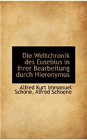 Die Weltchronik Des Eusebius in Ihrer Bearbeitung Durch Hieronymus