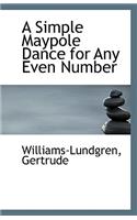 A Simple Maypole Dance for Any Even Number