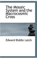 The Mosaic System and the Macrocosmic Cross