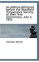 An Address Delivered Before the Readfield Temperance Society, at Their First Anniversary, July 4, 18