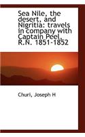 Sea Nile, the Desert, and Nigritia: Travels in Company with Captain Peel, R.N. 1851-1852