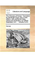 The Odyssey of Homer. Translated by Alexander Pope, Esq. a New Edition, with Additional Notes, Critical and Illustrative, by Gilbert Wakefield, B.A. .: (English)