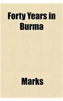 Forty Years in Burma