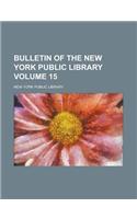 Bulletin of the New York Public Library Volume 15