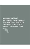 Annual Baptist Autumnal Conference for the Discussion of Current Questions, Held (Volume 11-14): (English)