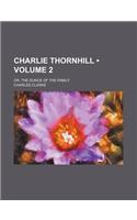 Charlie Thornhill (Volume 2); Or, the Dunce of the Family: (English)