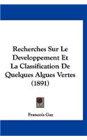 Recherches Sur Le Developpement Et La Classification de Quelques Algues Vertes (1891)