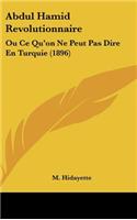 Abdul Hamid Revolutionnaire: Ou Ce Qu'on Ne Peut Pas Dire En Turquie (1896)