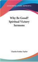 Why Be Good? Spiritual Victory Sermons