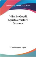 Why Be Good? Spiritual Victory Sermons