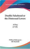 Double Falsehood or the Distressed Lovers