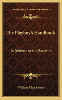 The Playboy's Handbook: In Defense of the Bachelor(English)