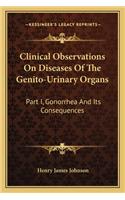 Clinical Observations On Diseases Of The Genito-Urinary Organs