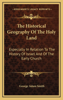 The Historical Geography Of The Holy Land