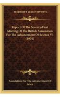 Report of the Seventy-First Meeting of the British Association for the Advancement of Science V1 (1901)