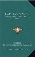 Cats, Dogs And I